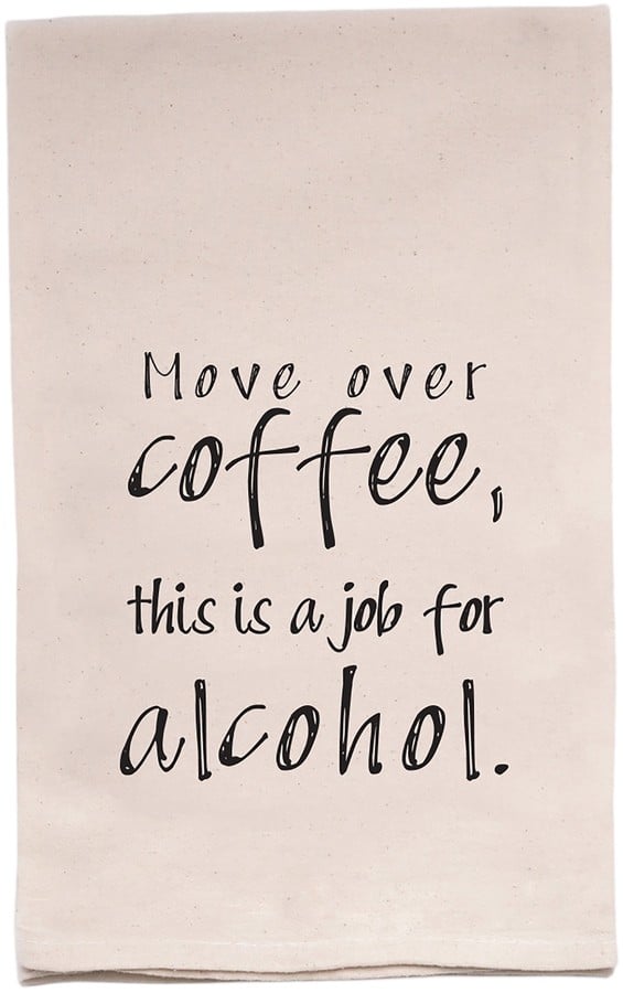Ellembee Home Move Over, Coffee, This Is a Job For Alcohol Tea Towel