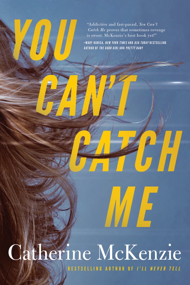 You Cant Catch Me By Catherine Mckenzie New Thriller Books To Read Summer 2020 Popsugar
