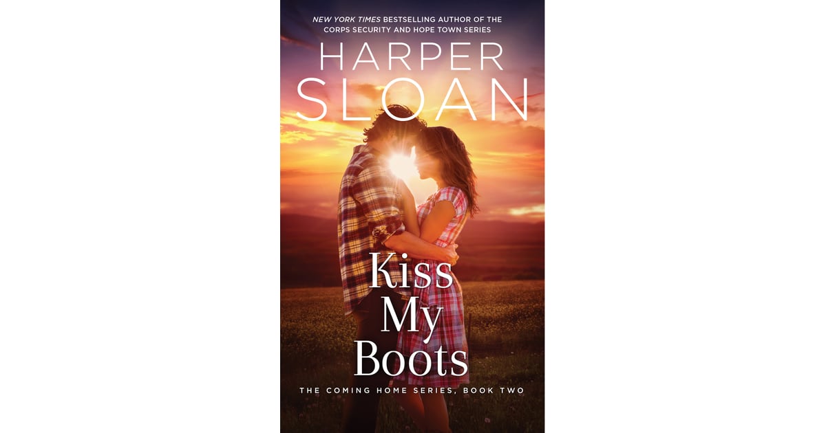 Kiss My Boots By Harper Sloan Sexiest Romance Books In July 2017