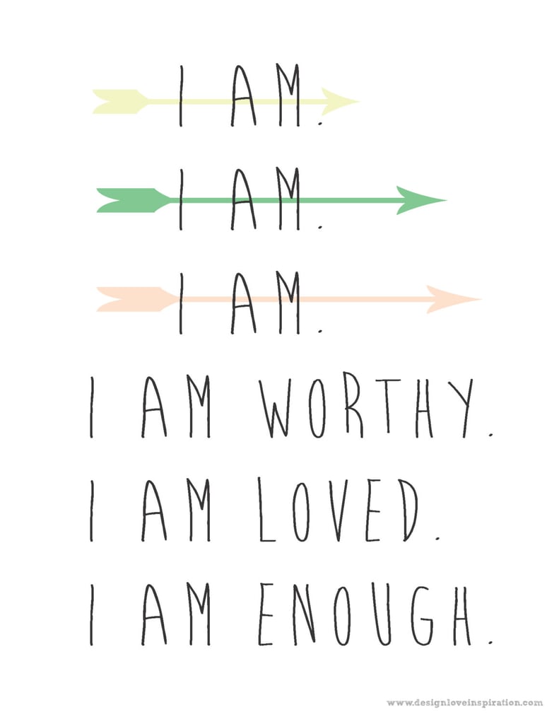 "I am worthy. I am loved. | Motivational Posters For Women | POPSUGAR