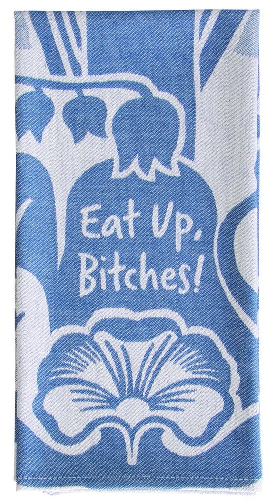"Eat Up B*tches" Woven Dish Towel