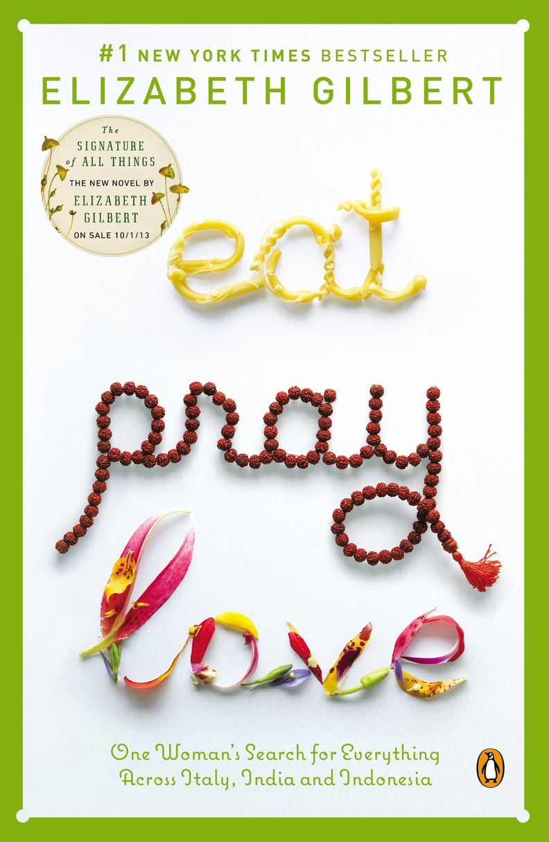 Eat, Pray, Love by Elizabeth Gilbert