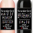 Ask Your Bridesmaids If They'll "Be There For You" With These Friends-Themed Wine Labels