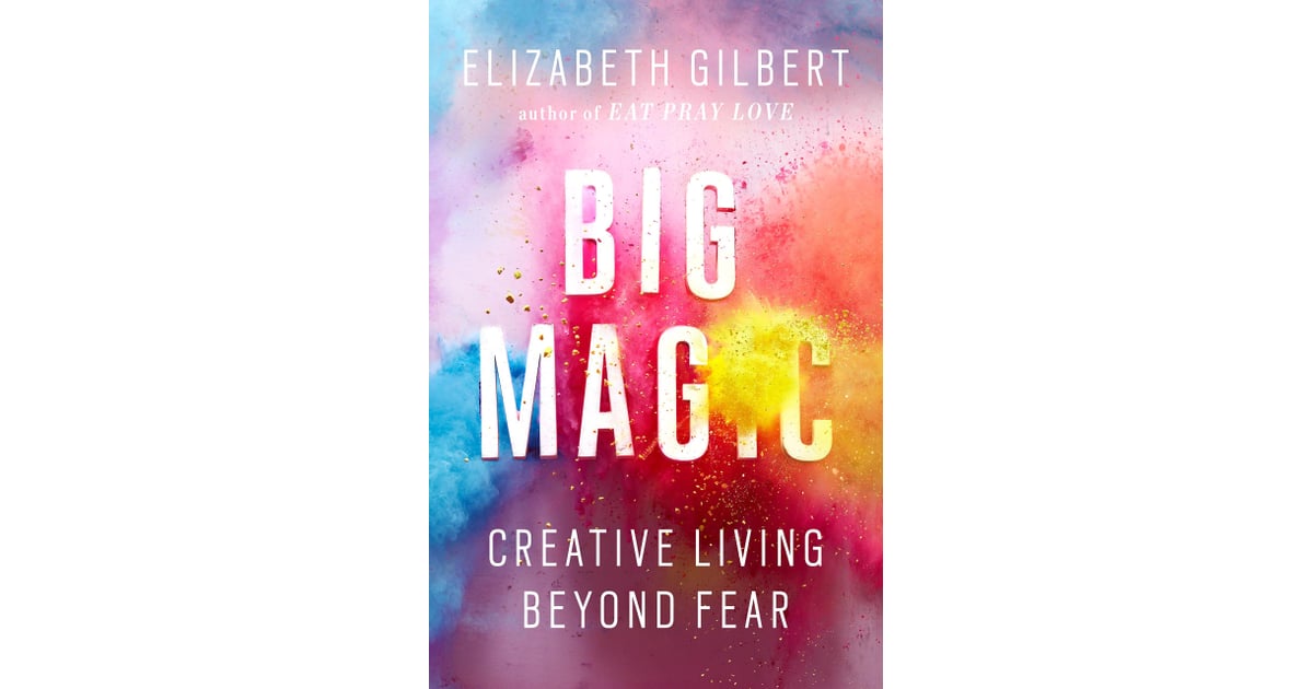 Big Magic by Elizabeth Gilbert | Best Books of 2015 | POPSUGAR