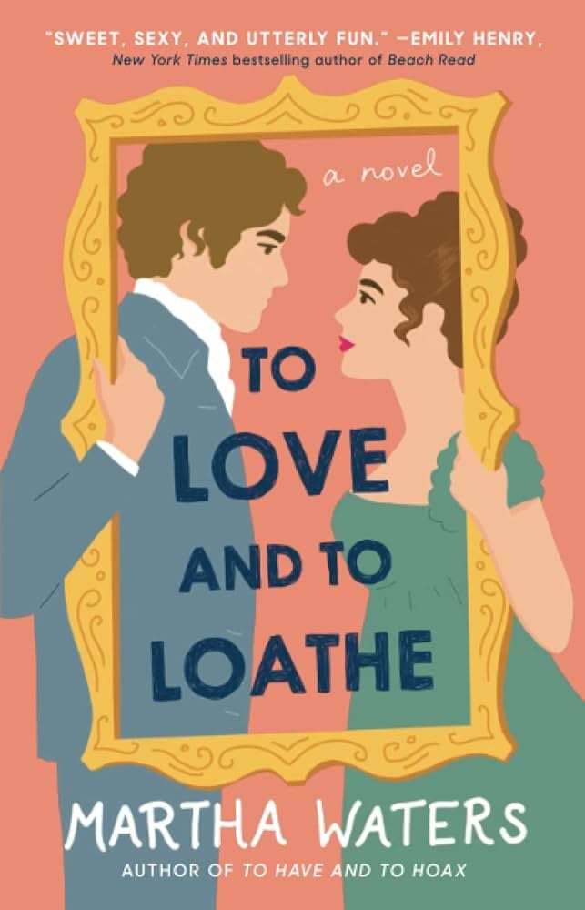 Enemies-to-Lovers Books: "To Love and to Loathe" by Martha Waters