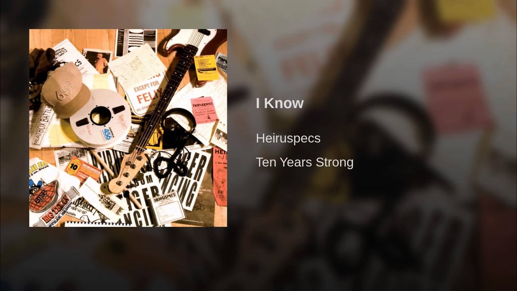 "I Know" by Heiruspecs