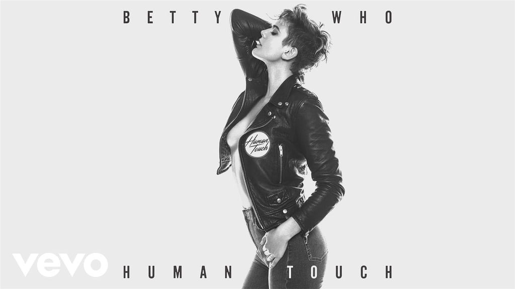 "Human Touch" by Betty Who