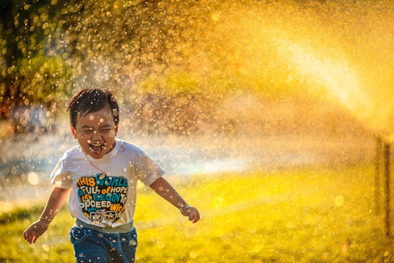 Run through the sprinklers.