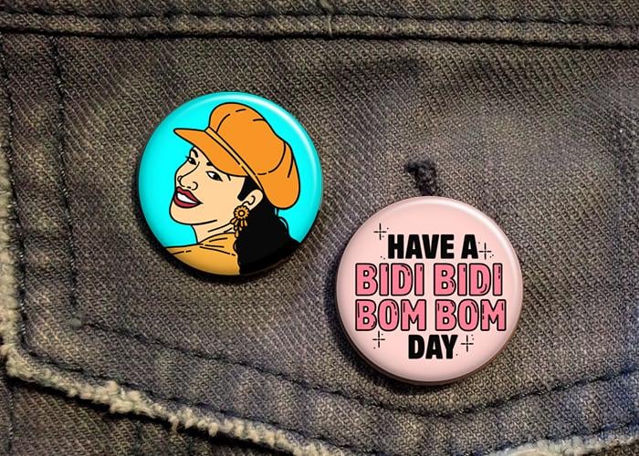 "Bidi Bidi Bom Bom" Pins