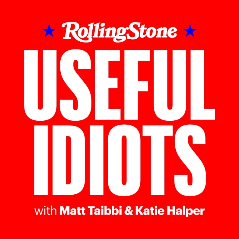 Useful Idiots With Matt Taibbi and Katie Halper