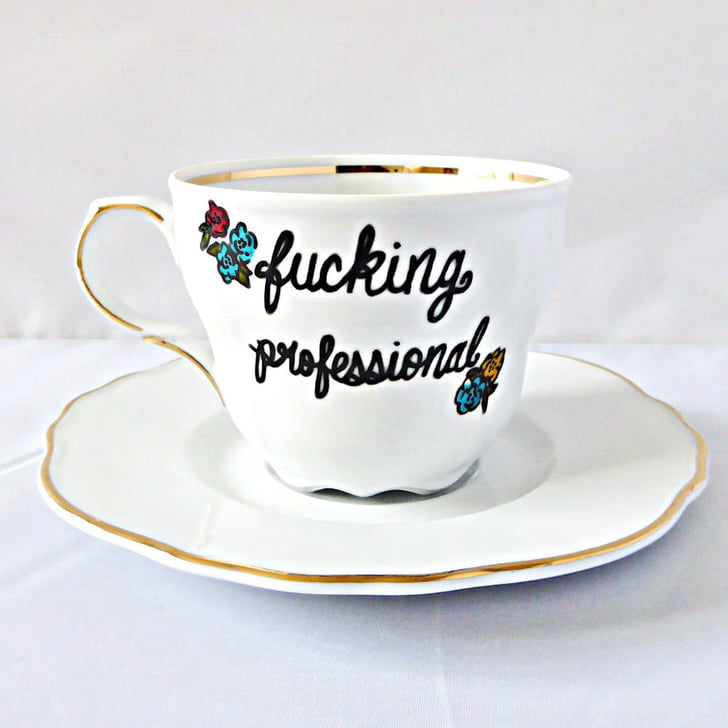"F*cking Professional" Teacup CurseWord Teacups POPSUGAR Family