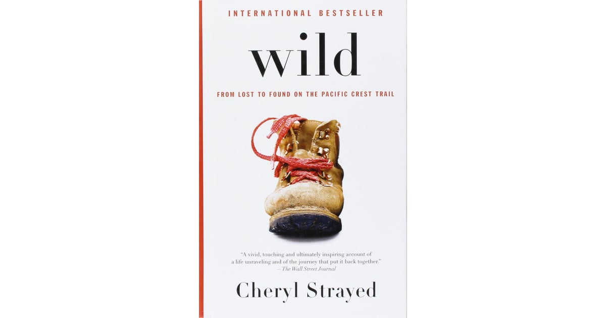 Wild: From Lost to Found on the Pacific Crest Trail | Best Cheryl Strayed Quotes | POPSUGAR