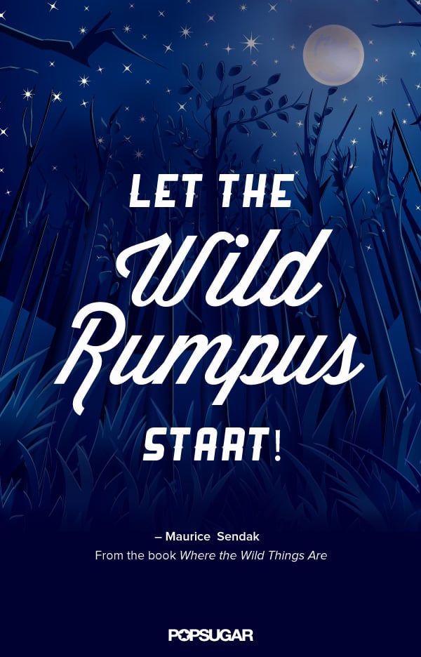 Where The Wild Things Are 23 Of Our All Time Favorite Kids Book Quotes Popsugar Family Photo 13