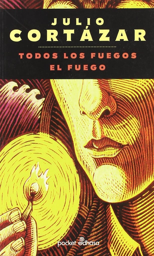 Todos Los Fuegos El Fuego by Julio Cortázar