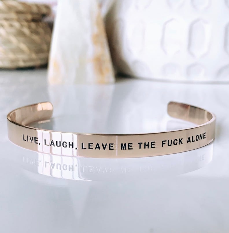 Live, Laugh, Leave Me the F*ck Alone Cuff Bracelet