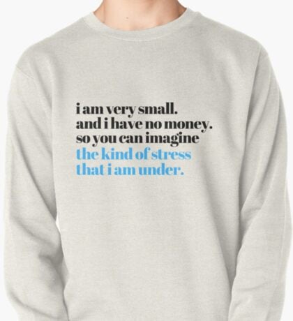 "I Am Very Small" Sweatshirt