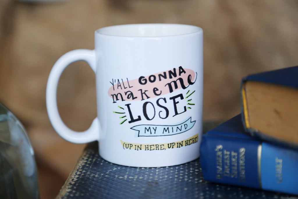 Y'all Gonna Make Me Lose My Mind Mug