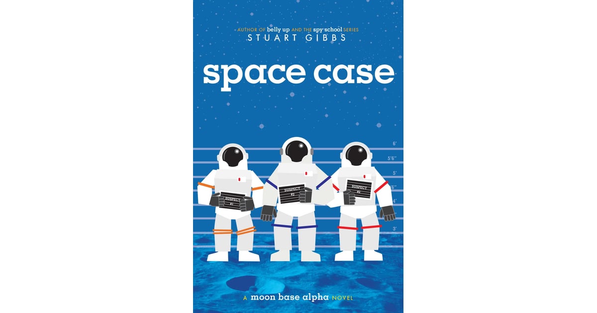 Space Case by Stuart Gibbs Books to Read During Quarantine POPSUGAR