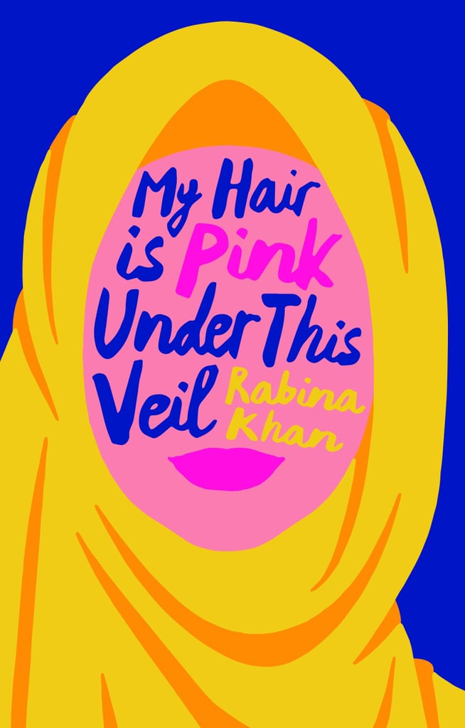 My Hair is Pink Under This Veil by Rabina Khan