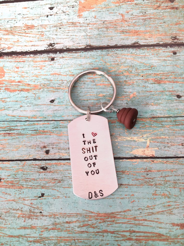 I Love the Sh*t Out of You Keychain ($20)