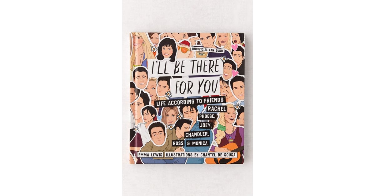 I Ll Be There For You Life According To Friends Rachel Phoebe Joey Chandler Ross Monica These Are The Gifts We D Bring To Family Secret Santa Gift Exchanges Popsugar Smart