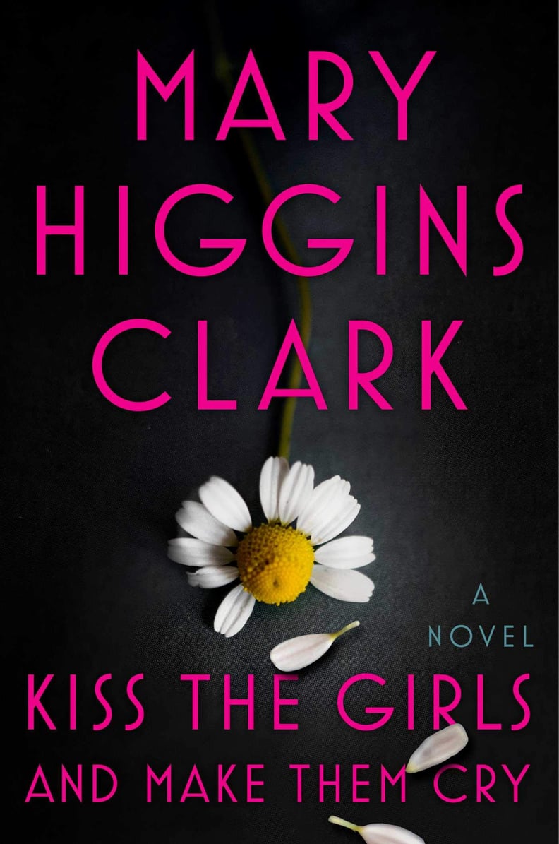 Kiss the Girls and Make Them Cry by Mary Higgins Clark