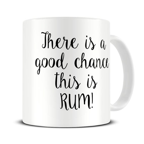 There's a Good Chance This Is Rum Mug