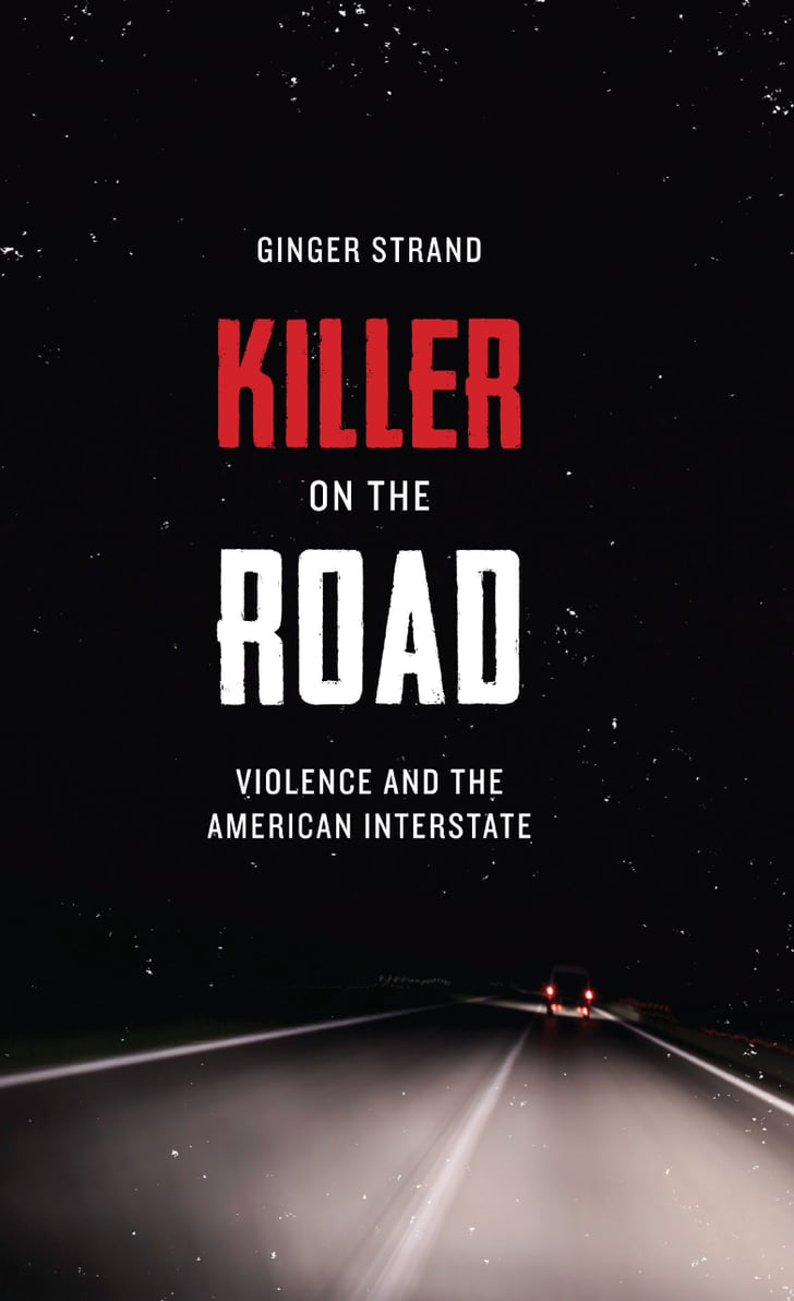Killer on the Road Top Nonfiction True Crime Books POPSUGAR