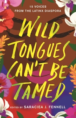 "Wild Tongues Can't Be Tamed," Edited by Saraciea J. Fennell