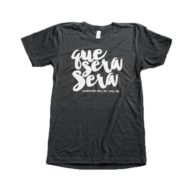 "Que Será Será" Spanish T-Shirt ($24)