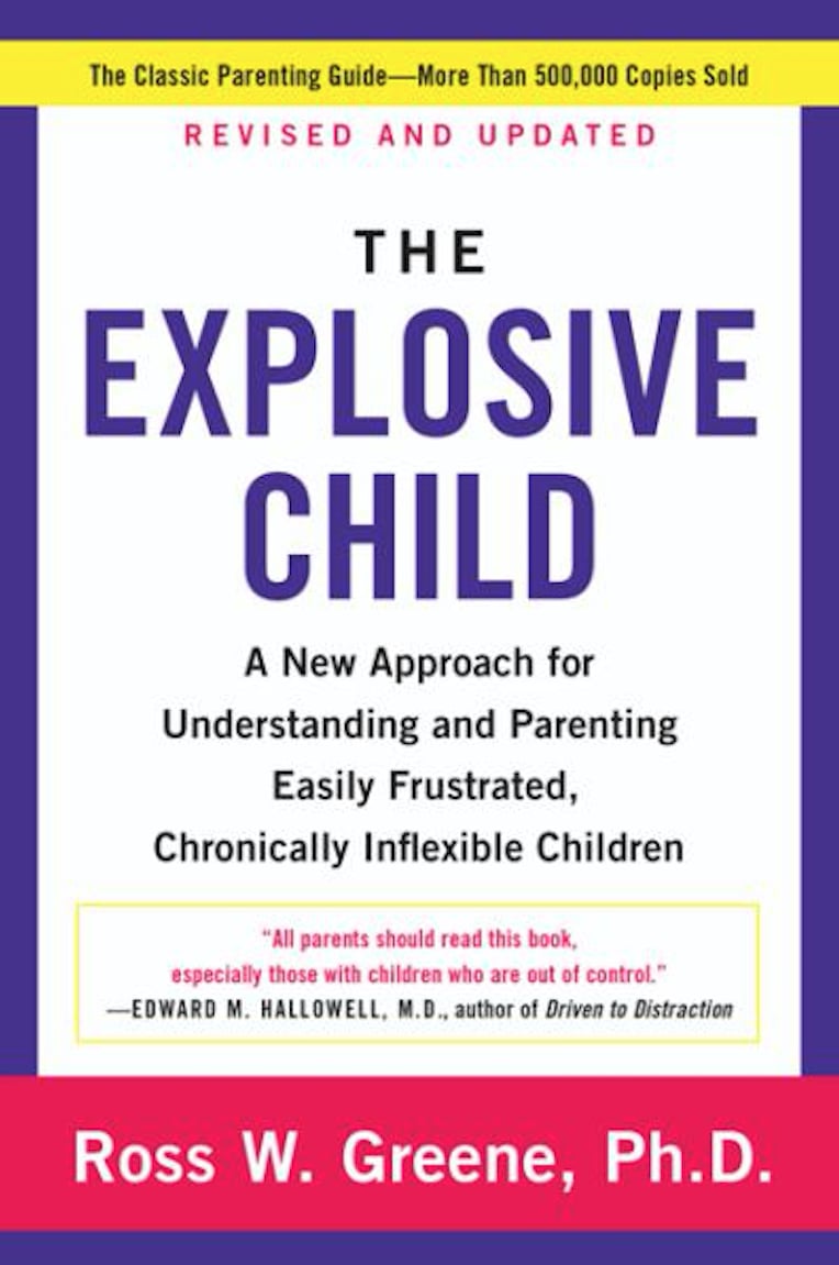 The Explosive Child: A New Approach For Understanding and Parenting Easily Frustrated, Chronically Inflexible Children