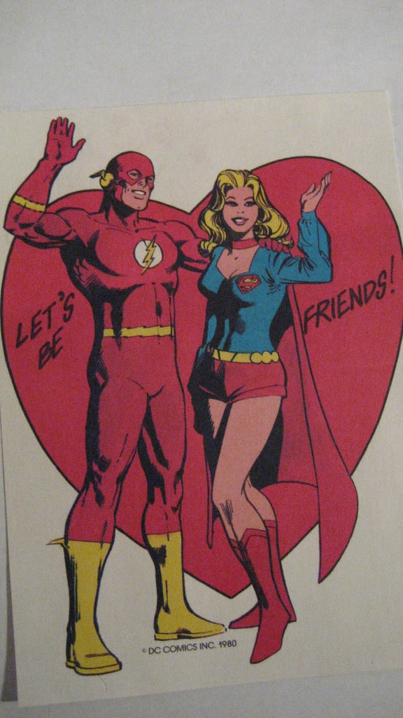 Flash and Supergirl look superenthusiastic in this throwback valentine ($7) from 1980. But . . . what if you want to be more than just friends?