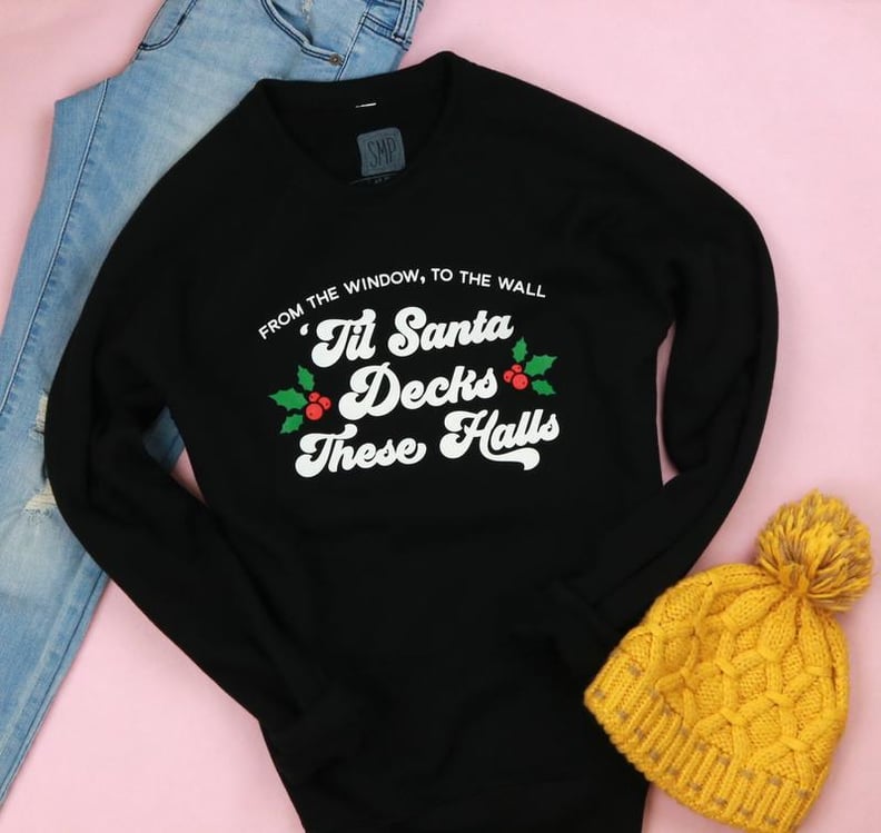 'Til Santa Decks These Halls Adult Sweatshirt