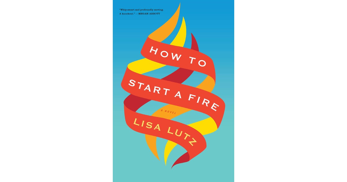 How To Start A Fire By Lisa Lutz Best 2015 Summer Books