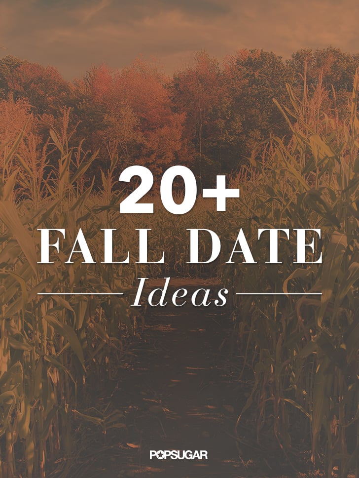 Fall Date Ideas Popsugar Love And Sex