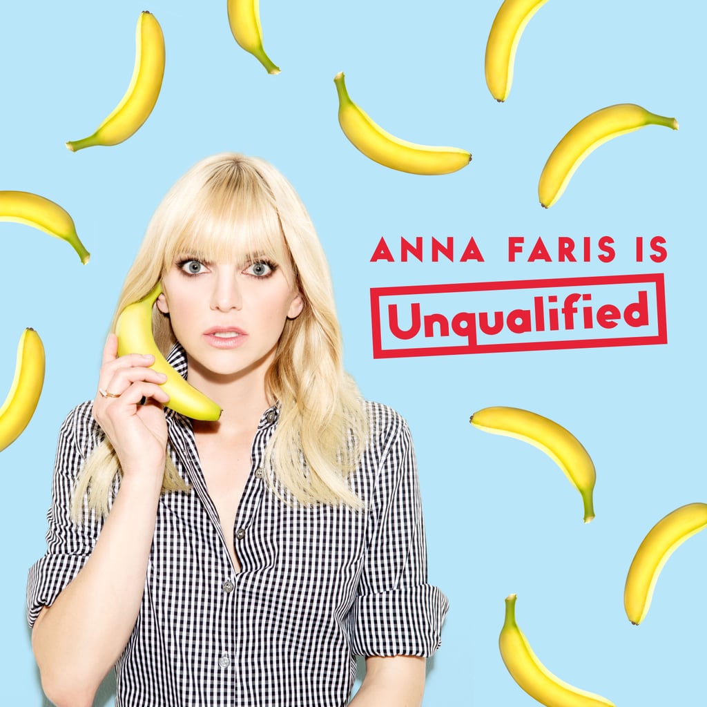 Unqualified With Anna Faris Best Relationship Podcasts Popsugar 