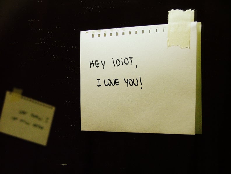 Leave them a funny love note somewhere surprising.