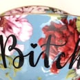 12 Profane Teacups For Classy Ladies Who Curse Like It's Their F*cking Job