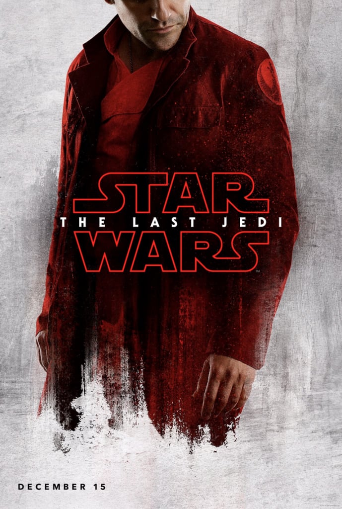 Oscar Isaac As Poe Dameron Star Wars The Last Jedi Movie Posters Popsugar Entertainment Photo 2 