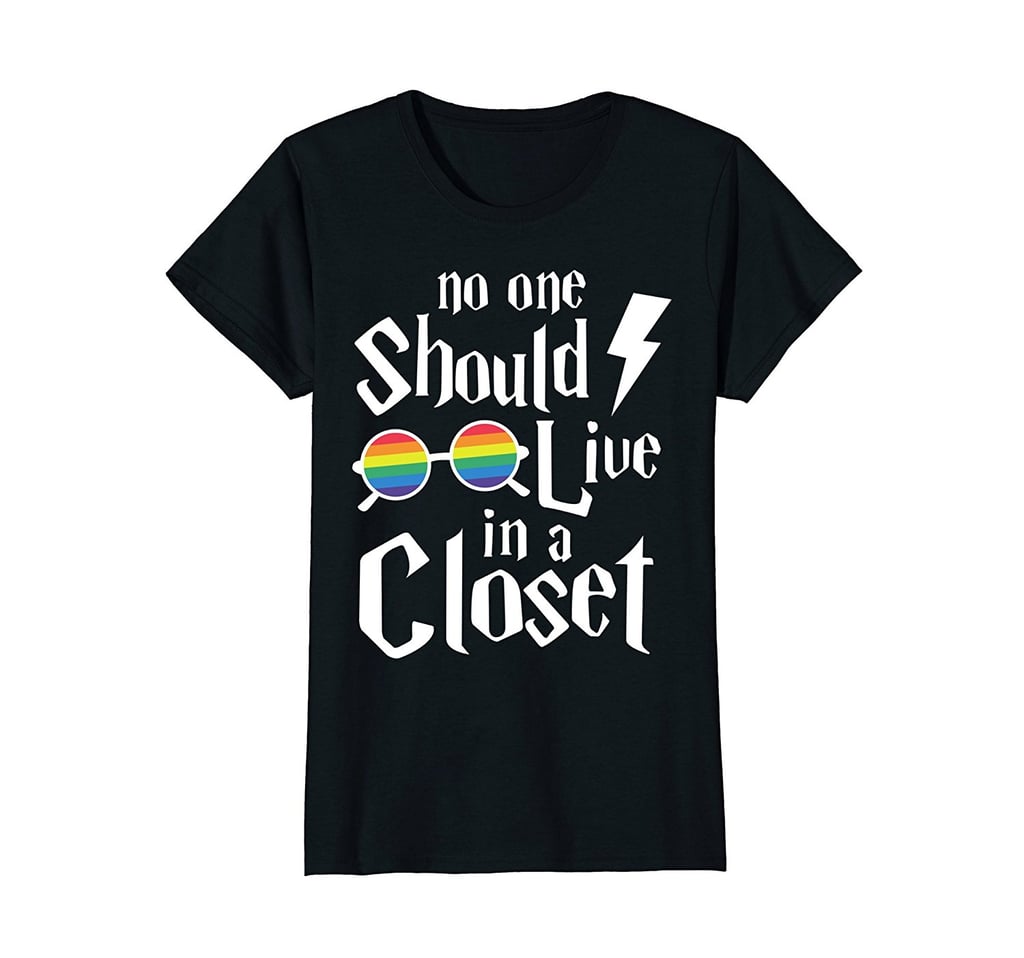 No One Should Live in a Closet Shirt