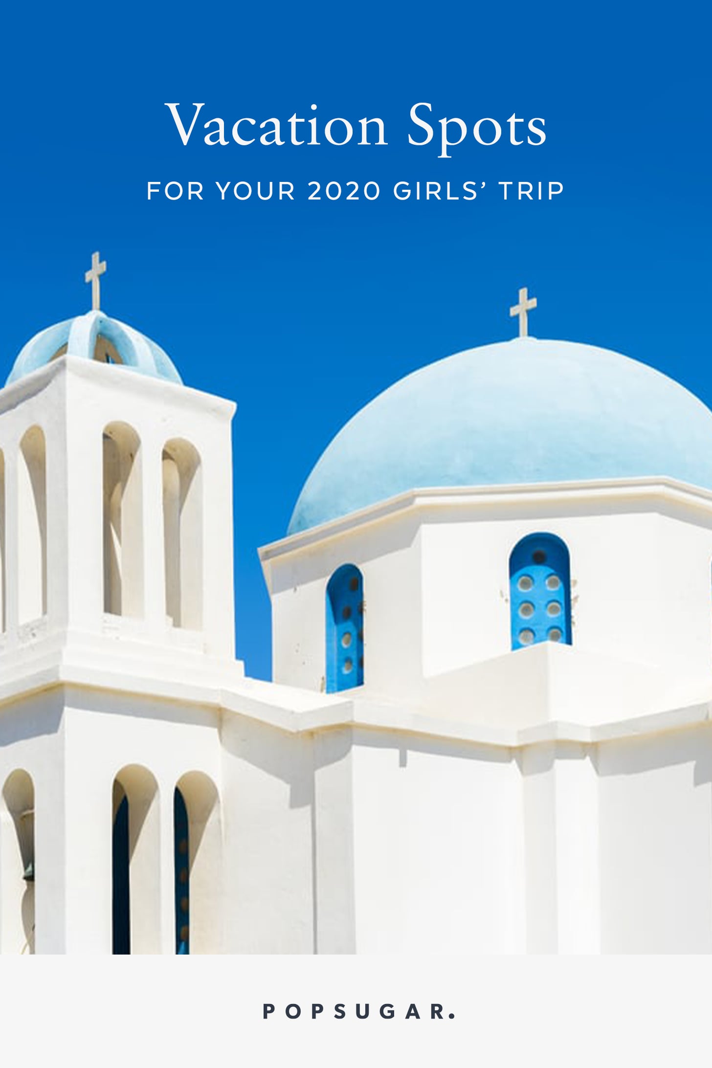 16 Vacation Spots Perfect For Your 2020 Girls Trip Popsugar Smart Living