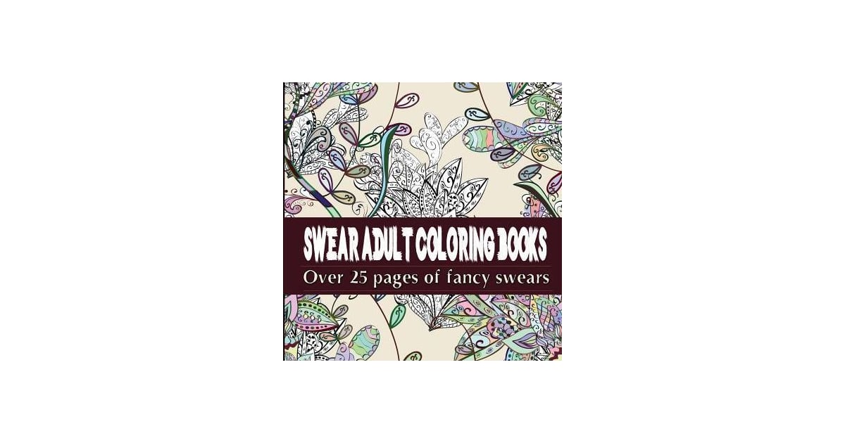 Swear Adult Coloring Books Featuring Over 25 Pages Of Stress