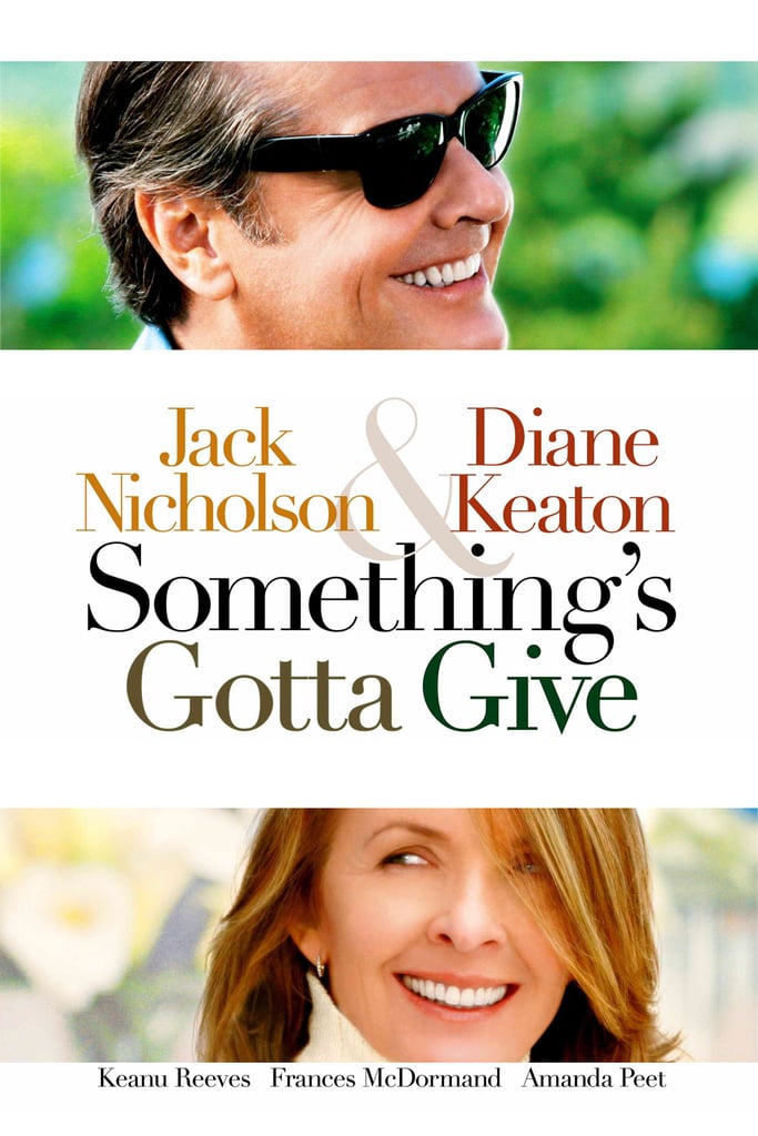 Somethings Gotta Give Streaming Romance Movies On Netflix Popsugar Love And Sex Photo 99 4677
