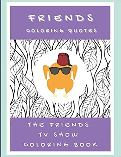 Best Adult Coloring Book For Friends Fans: Friends Coloring Quotes