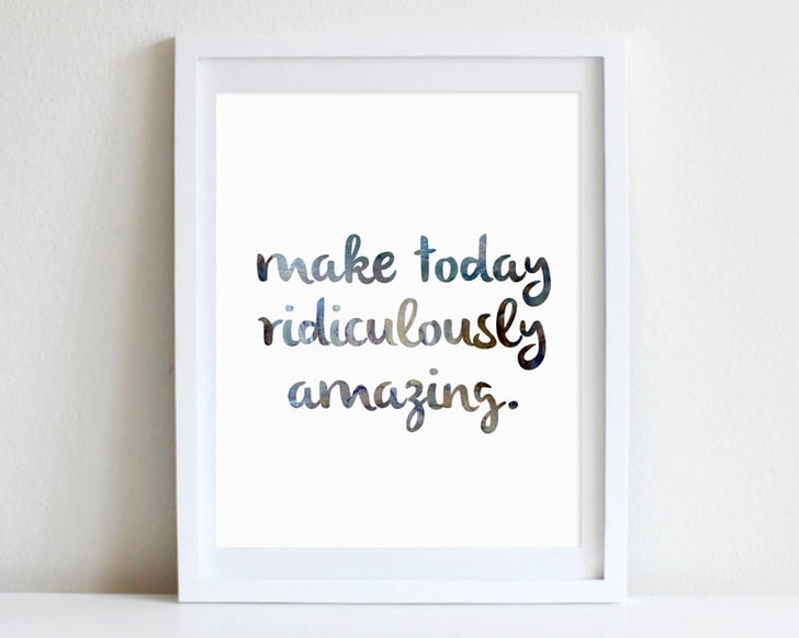 Make Today Ridiculously Amazing Reads This Inspirational Poster 0620