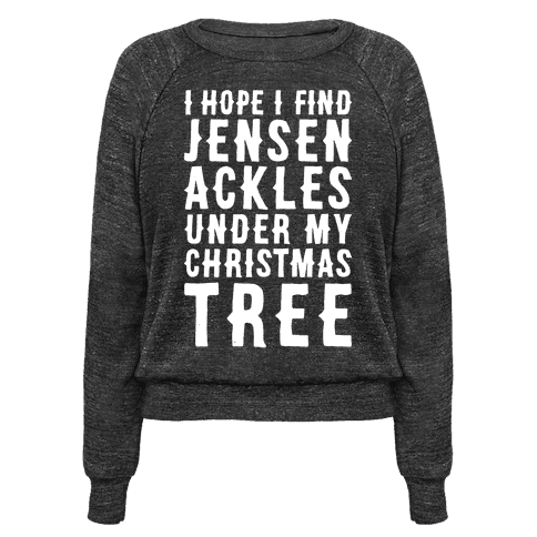 "I Hope I Find Jensen Ackles Under My Christmas Tree" Pullover