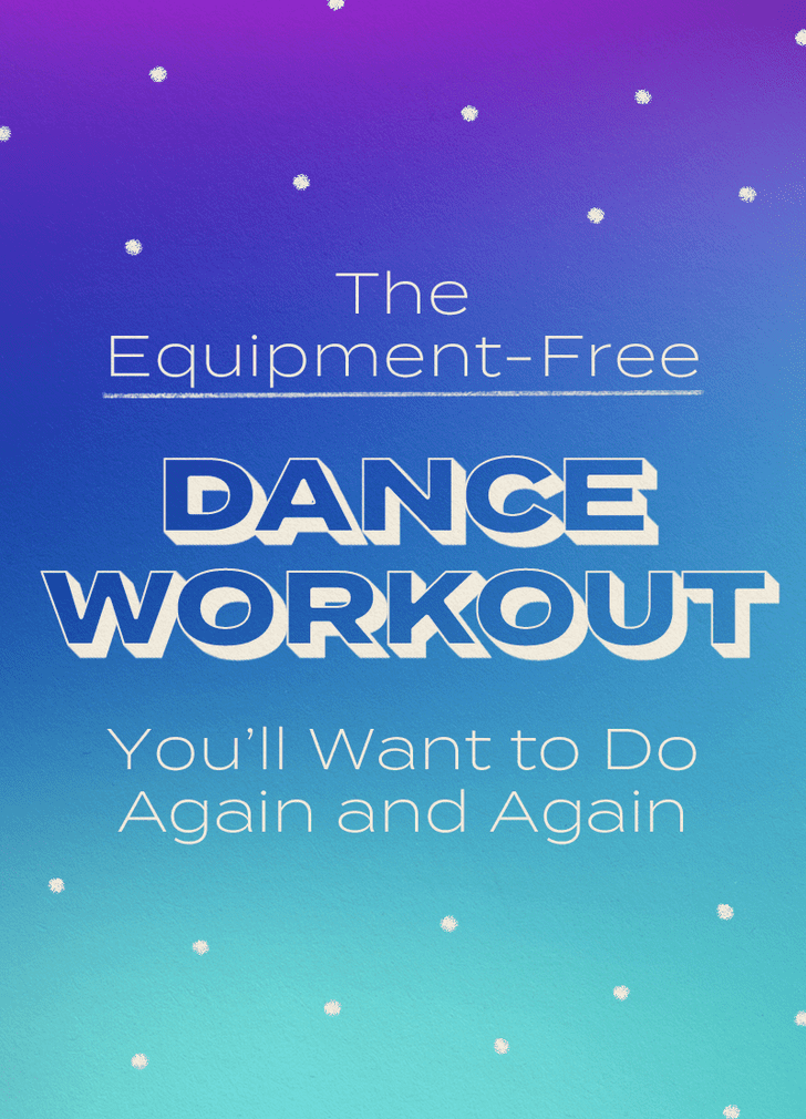 Equipment Free Dance Workout POPSUGAR Fitness UK