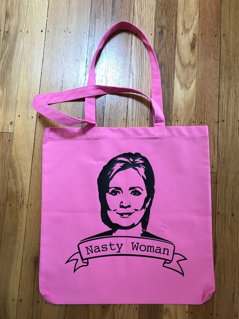 Nasty Woman Tote ($14)