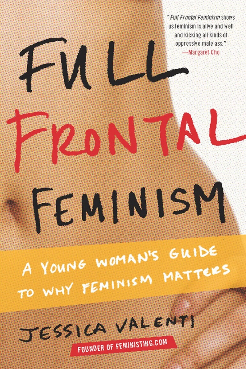 Full Frontal Feminism by Jessica Valenti