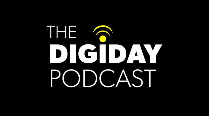 The Digiday Podcast